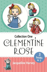 Clementine Rose Collection One : Clementine Rose - Jacqueline Harvey