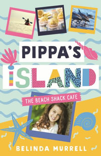 Pippa's Island : The Beach Shack Cafe : Pippa's Island Book 1 - Belinda Murrell