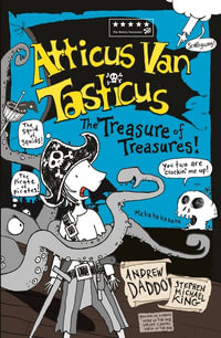 The Treasure of Treasures : Atticus Van Tasticus : Book 3 - Andrew Daddo