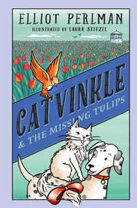 Catvinkle and the Missing Tulips - Elliot Perlman