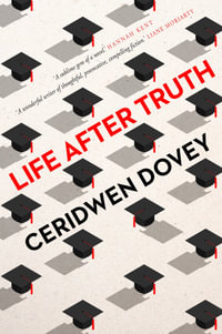 Life After Truth - Ceridwen Dovey