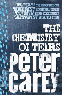 The Chemistry of Tears - Peter Carey