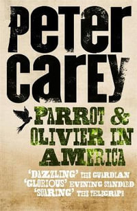 Parrot and Olivier in America - Peter Carey