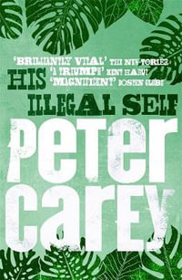 His Illegal Self - Peter Carey