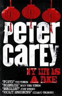 My Life as a Fake - Peter Carey