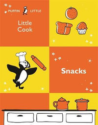 Puffin Little Cook : Snacks - Penguin Random House Australia