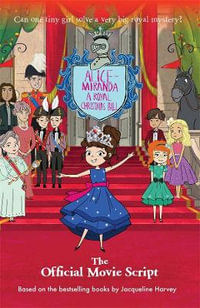 Alice-Miranda : A Royal Christmas Ball: The Official Movie Script - Jacqueline Harvey