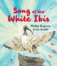 Song of the White Ibis - Phillip Gwynne