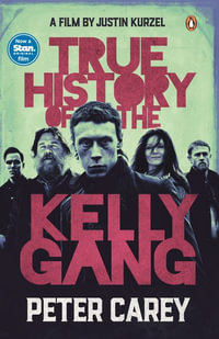 True History of the Kelly Gang - Peter Carey