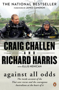 Against All Odds : The inside account of the Thai cave rescue and the courageous Australians at the heart of it - Richard Harris