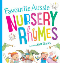 Favourite Aussie Nursery Rhymes : Aussie Nursery Rhymes - Matt Shanks