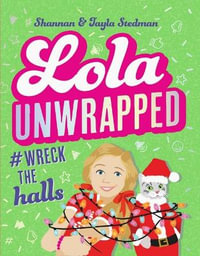 Lola Unwrapped #Wreck the Halls : Lola: Book 4 - Tayla Stedman