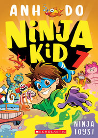Ninja Toys! : Ninja Kid: Book 7 - Anh Do