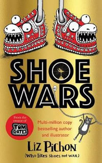 Shoe Wars : Tom Gates - Liz Pichon