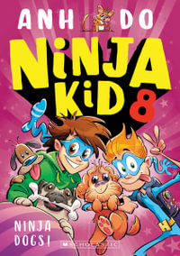 Ninja Dogs! (Ninja Kid 8) : Ninja Kid - Anh Do