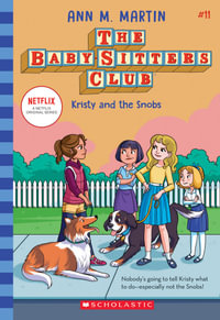 Kristy and the Snobs (The Baby-Sitters Club #11 Netflix Edition) : Babysitters Netflix - Ann Martin