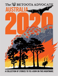 Australia 2020 : A Collection of Stories to Tie a Bow on this Nightmare - The Betoota Advocate