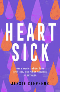 Heartsick : Three stories about love and loss, and what happens in between - Jessie Stephens