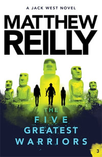 The Five Greatest Warriors : A Jack West Jr Novel 3 - Matthew Reilly