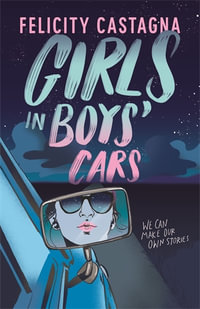 Girls in Boys' Cars : CBCA Honour Title Older Readers 2022 - Felicity Castagna