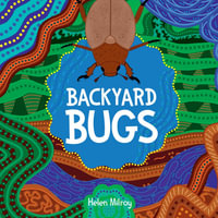 Backyard Bugs : A First Nations picture book of Australian bush birds - Helen Milroy