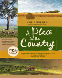 A Place in the Country : A Guide to Creating your Patch of Rural Paradise - Chris Ferreira