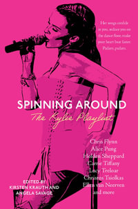 Spinning Around : The Kylie Playlist - Kirsten Krauth