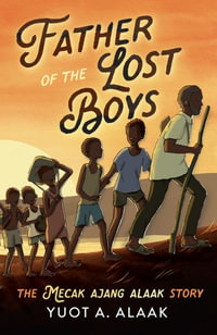 Father of the Lost Boys : Young Readers Edition - Yuot A Alaak