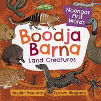 Boodja Barna : Land Creatures - Tyrown Waigana