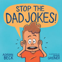 Stop the Dad Jokes! - Adrian Beck