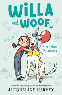 Willa and Woof: Birthday Business : Willa and Woof: Book 2 - Jacqueline Harvey