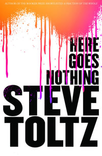 Here Goes Nothing - Steve Toltz