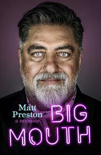 Big Mouth : A Memoir - Matt Preston