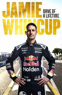 Jamie Whincup : Drive of a Lifetime - Jamie Whincup