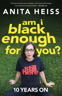 Am I Black Enough For You? : 10 Years On - Anita Heiss