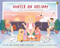 Hunter on Holiday : A Big Trip Around Europe - Jessica and Stephen Parry-Valentine