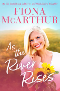 As the River Rises - Fiona McArthur