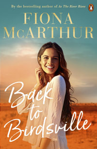 Back To Birdsville : An outback rural romance, from the bestselling author of As the River Rises - Fiona McArthur