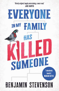 Everyone In My Family Has Killed Someone : 2023's most original murder mystery - Benjamin Stevenson