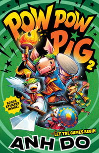 Let the Games Begin : Pow Pow Pig : Book 2 - Anh Do