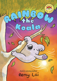 Rainbow the Koala : Surviving the Wild : Book 1 - Remy Lai