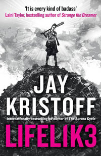 Lifel1k3 : Lifel1k3 : Book 1 - Jay Kristoff