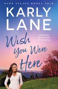 Wish You Were Here - Karly Lane