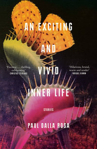 An Exciting and Vivid Inner Life - Paul Dalla Rosa