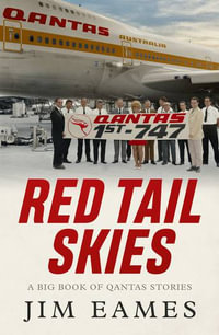 Red Tail Skies : A big book of Qantas Stories - Jim Eames