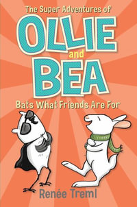 Bats What Friends Are For : Super Adventures of Ollie and Bea : Book 4 - Renee Treml