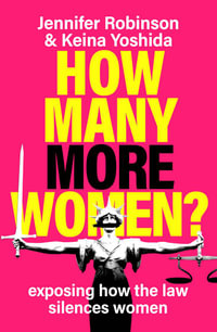 How Many More Women? : Exposing how the law silences women - Jennifer Robinson