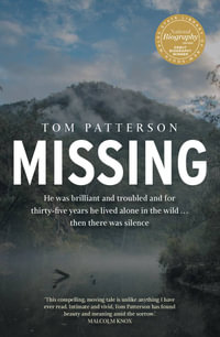 Missing : He was brilliant and troubled and for thirty-five years he lived alone in the wild . . . then there was silence - Tom Patterson