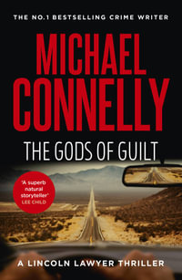 The Gods of Guilt (Lincoln Lawyer Book 5) : Mickey Haller - Michael Connelly