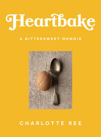 Heartbake : A bittersweet memoir - Charlotte Ree